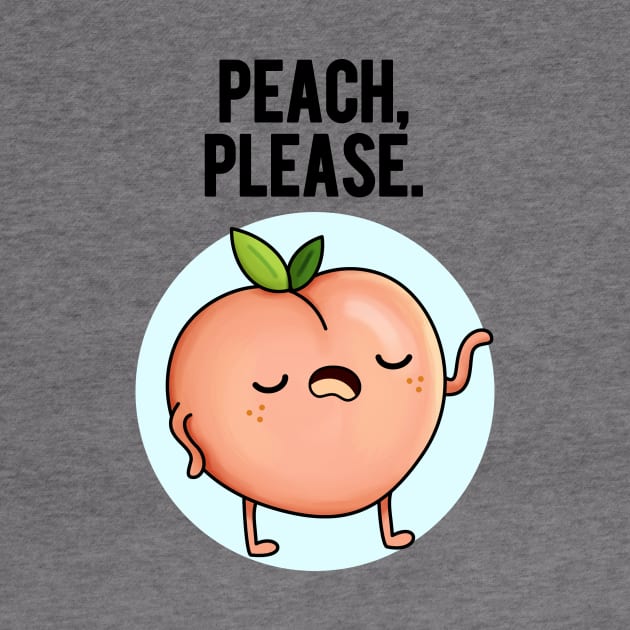 Peach Please Sassy Fruit Pun by punnybone